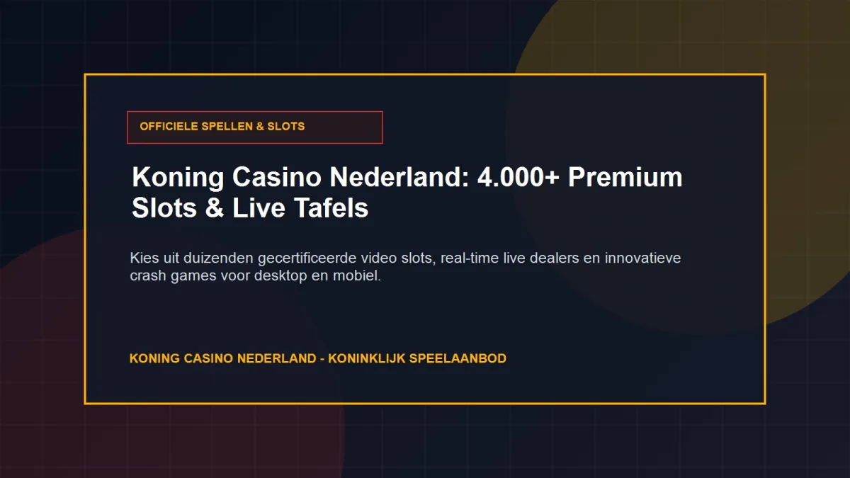 Koning Casino Slots: 4000+ Officiële Spellen en Live Roulette Tafels in Nederland