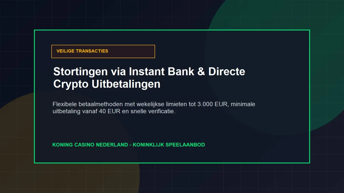 Koning Casino Uitbetaling: Stortingen via Instant Bank en Crypto Transacties in Nederland